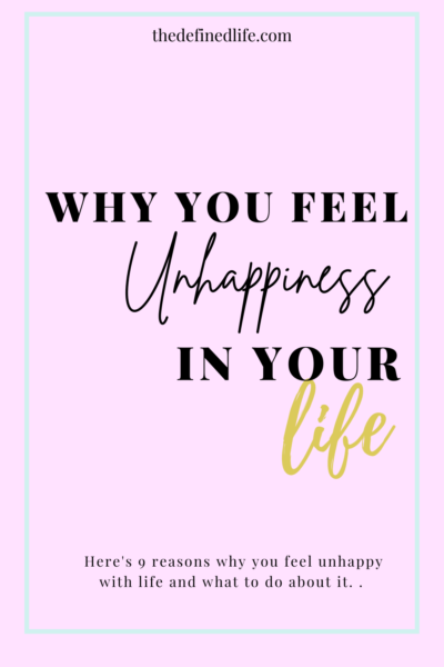9 Reasons Why You’re Experiencing Unhappiness in Life | The Defined Life