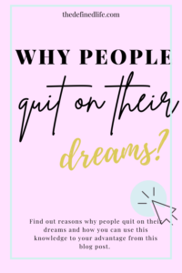 Do you remember the time when you find yourself giving up on your amazing dreams? Find out reasons why people quit on their dreams and how you can use this knowledge to your advantage from this blog post. 