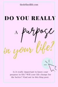 Is it really important to know your purpose in life? Will your life change for the better? Find out in this blog post. 