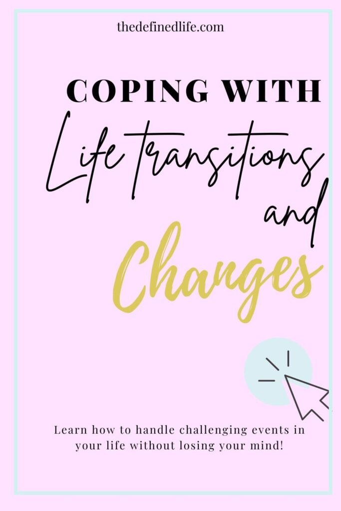 Learn how to handle challenging life transitions without losing your mind!