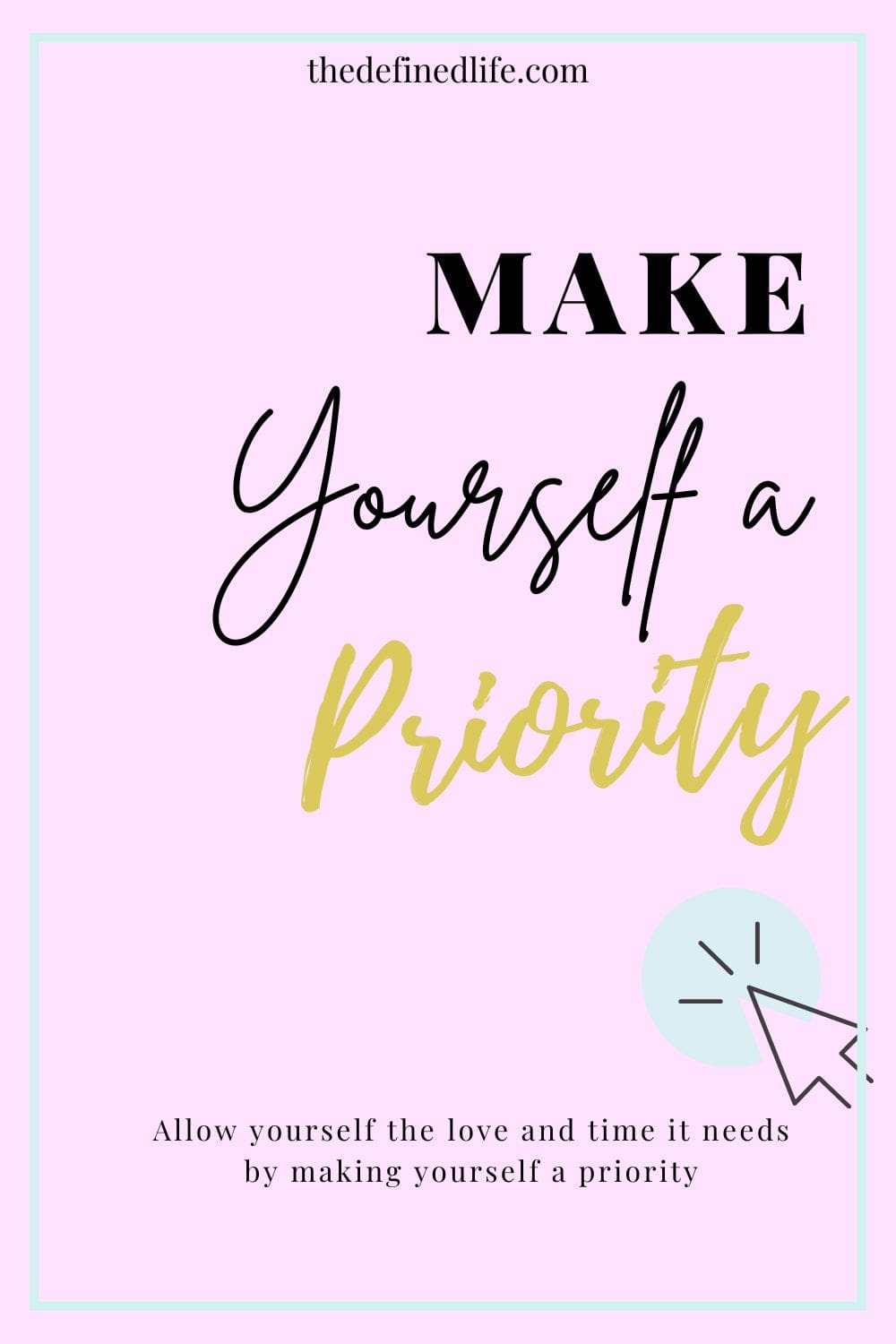 6 TIPS TO MAKE YOURSELF A PRIORITY | The Defined Life