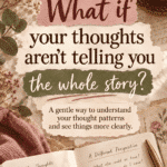 What If Your Thoughts Aren't Telling You the Whole Story? CBT journal printable